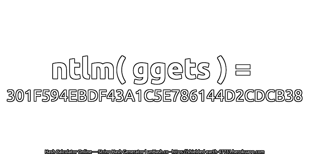 ntlm( ggets ) = 301F594EBDF43A1C5E786144D2CDCB38 | unHash.co