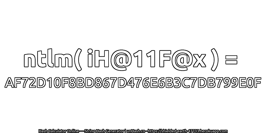 ntlm( iH@11F@x ) = AF72D10F8BD867D476E6B3C7DB799E0F | unHash.co