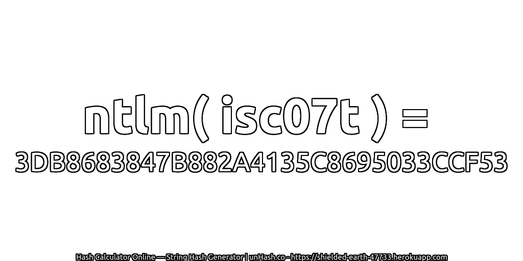 ntlm( isc07t ) = 3DB8683847B882A4135C8695033CCF53 | unHash.co