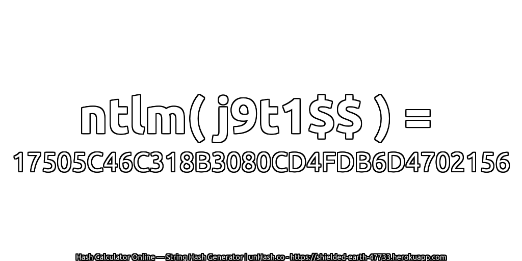 ntlm( j9t1$$ ) = 17505C46C318B3080CD4FDB6D4702156 | unHash.co
