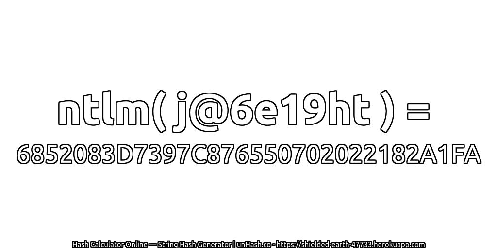 ntlm( j@6e19ht ) = 6852083D7397C876550702022182A1FA | unHash.co