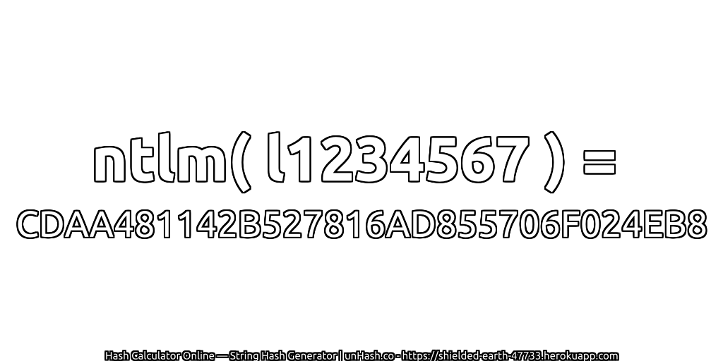 ntlm( l1234567 ) = CDAA481142B527816AD855706F024EB8 | unHash.co