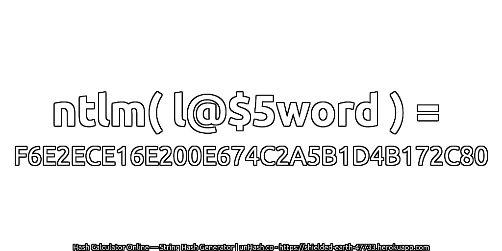 ntlm( l@$5word ) = F6E2ECE16E200E674C2A5B1D4B172C80 | unHash.co