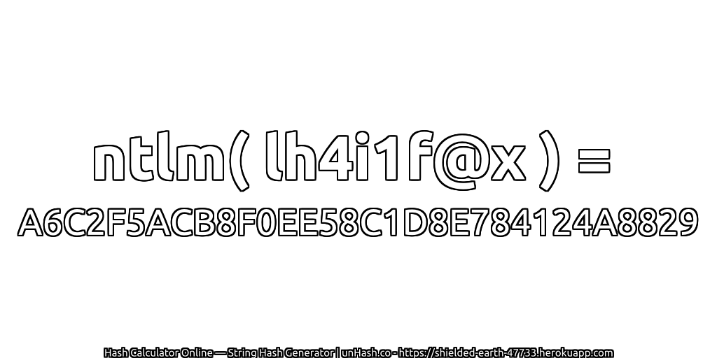 ntlm( lh4i1f@x ) = A6C2F5ACB8F0EE58C1D8E784124A8829 | unHash.co