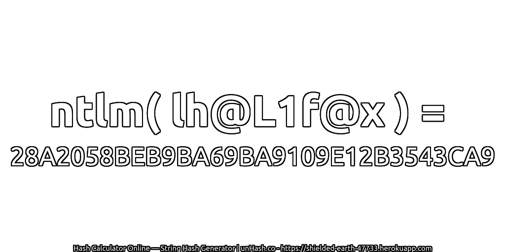 ntlm( lh@L1f@x ) = 28A2058BEB9BA69BA9109E12B3543CA9 | unHash.co