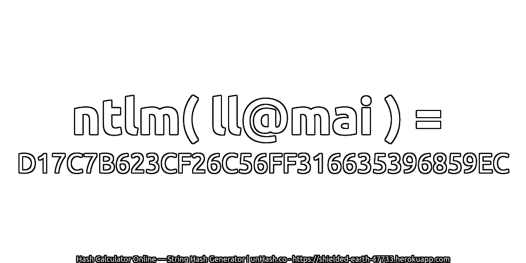 ntlm( ll@mai ) = D17C7B623CF26C56FF316635396859EC | unHash.co