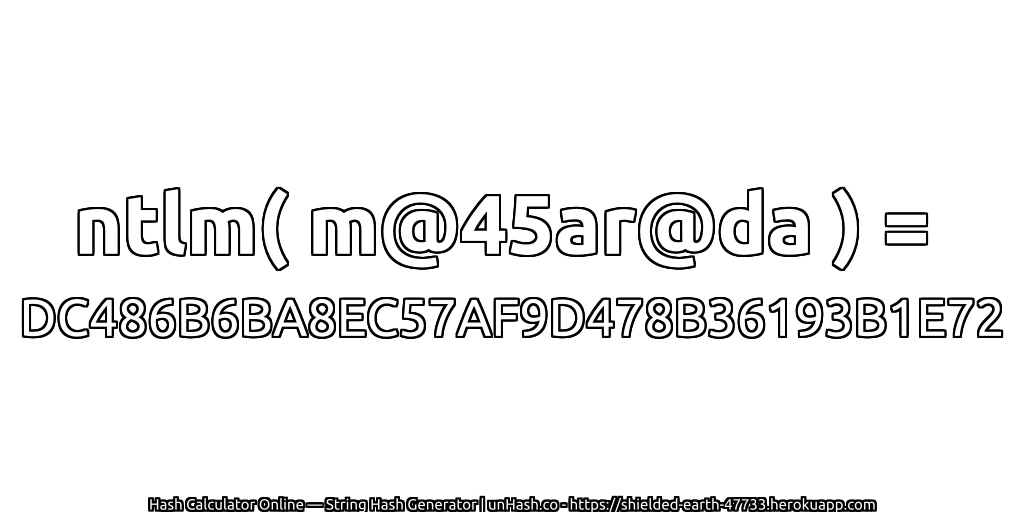 ntlm( m@45ar@da ) = DC486B6BA8EC57AF9D478B36193B1E72 | unHash.co