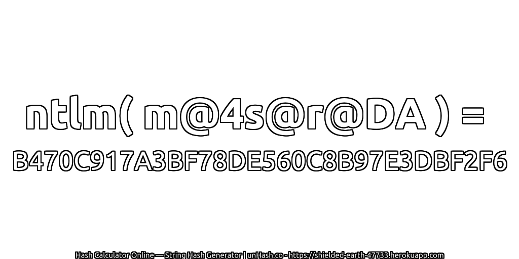 ntlm( m@4s@r@DA ) = B470C917A3BF78DE560C8B97E3DBF2F6 | unHash.co