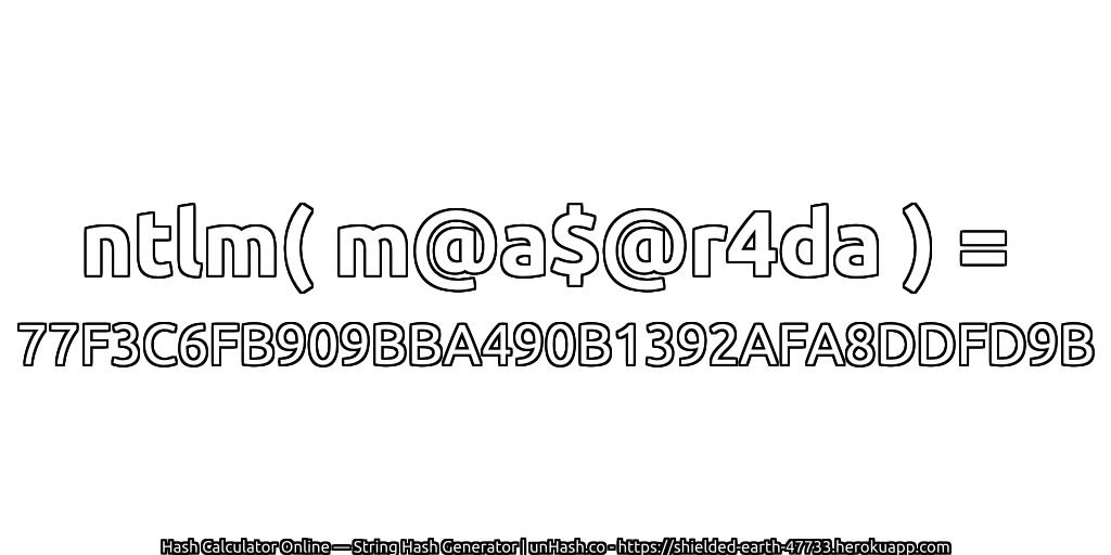 ntlm( m@a$@r4da ) = 77F3C6FB909BBA490B1392AFA8DDFD9B | unHash.co