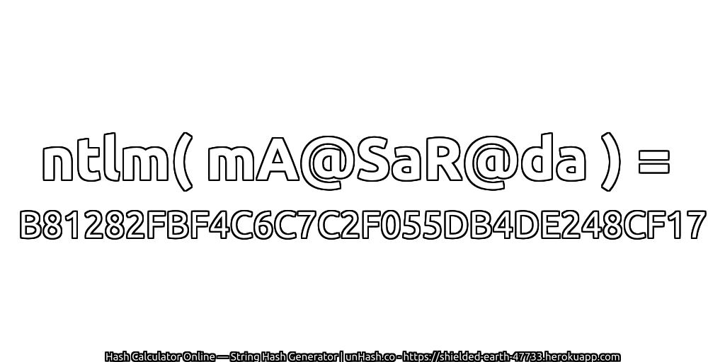 ntlm( mA@SaR@da ) = B81282FBF4C6C7C2F055DB4DE248CF17 | unHash.co