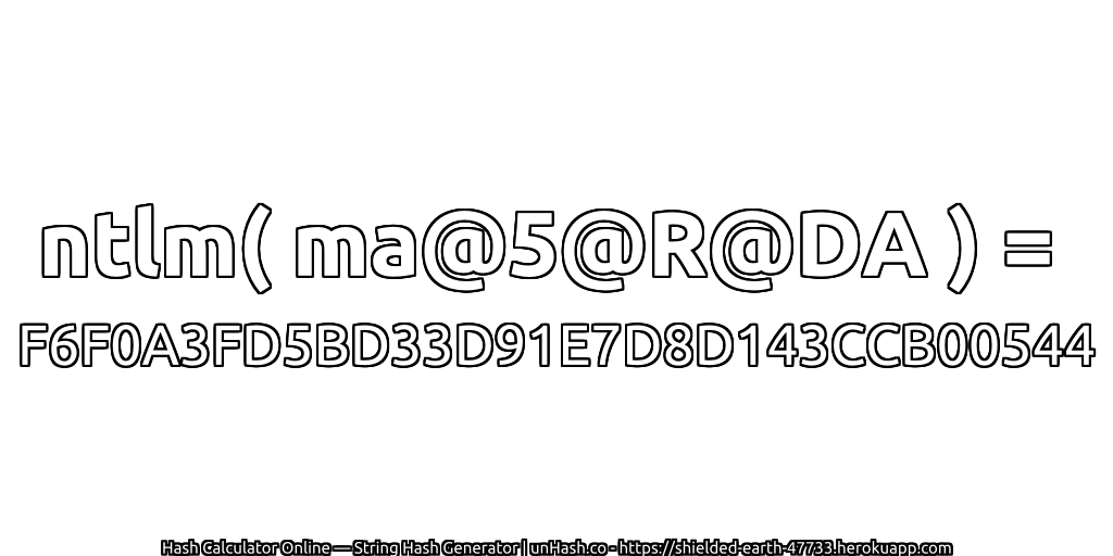 ntlm( ma@5@R@DA ) = F6F0A3FD5BD33D91E7D8D143CCB00544 | unHash.co