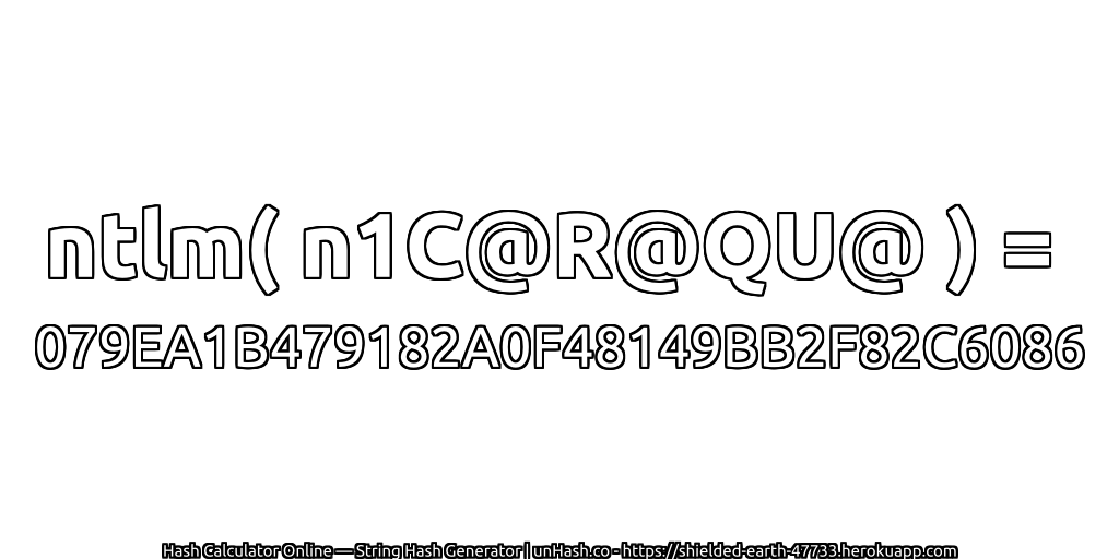 ntlm( n1C@R@QU@ ) = 079EA1B479182A0F48149BB2F82C6086 | unHash.co