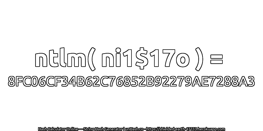 ntlm( ni1$17o ) = 8FC06CF34B62C76852B92279AE7288A3 | unHash.co