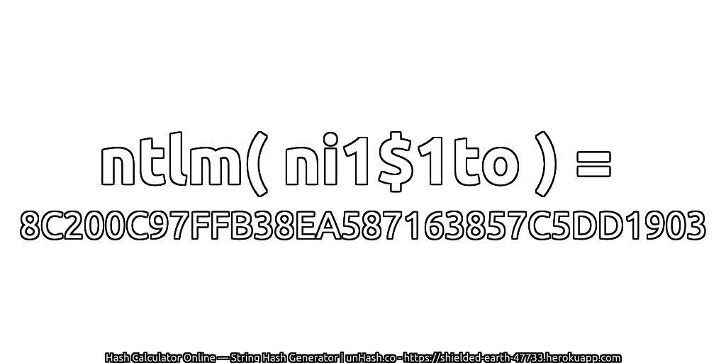 ntlm( ni1$1to ) = 8C200C97FFB38EA587163857C5DD1903 | unHash.co