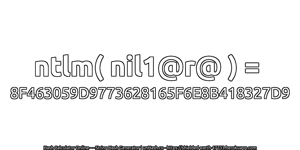 ntlm( nil1@r@ ) = 8F463059D9773628165F6E8B418327D9 | unHash.co