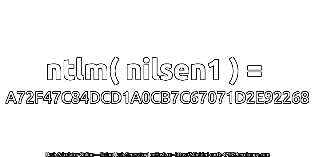 ntlm( nilsen1 ) = A72F47C84DCD1A0CB7C67071D2E92268 | unHash.co