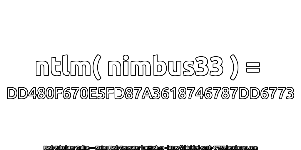 ntlm( nimbus33 ) = DD480F670E5FD87A3618746787DD6773 | unHash.co