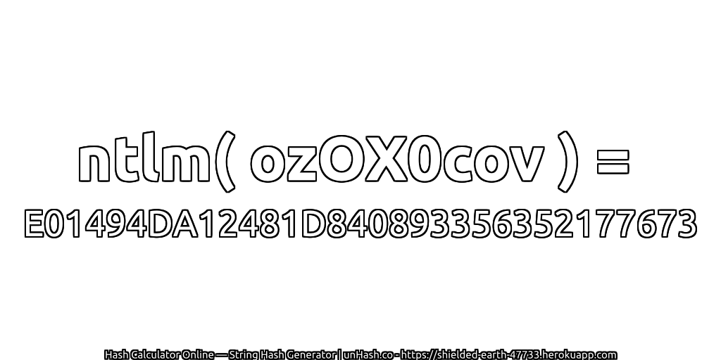 ntlm( ozOX0cov ) = E01494DA12481D840893356352177673 | unHash.co
