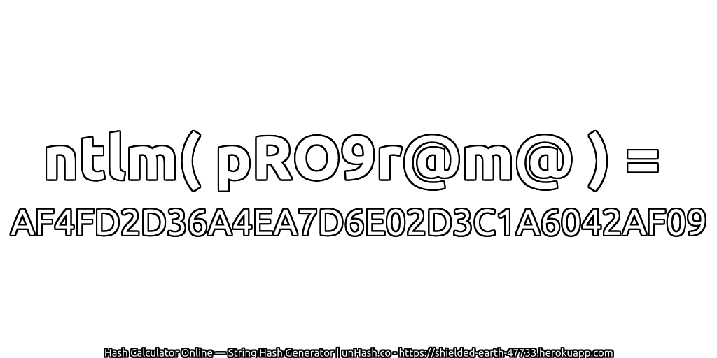 ntlm( pRO9r@m@ ) = AF4FD2D36A4EA7D6E02D3C1A6042AF09 | unHash.co