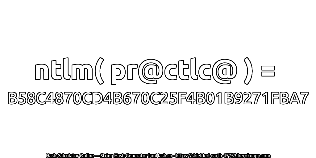 ntlm( pr@ctlc@ ) = B58C4870CD4B670C25F4B01B9271FBA7 | unHash.co