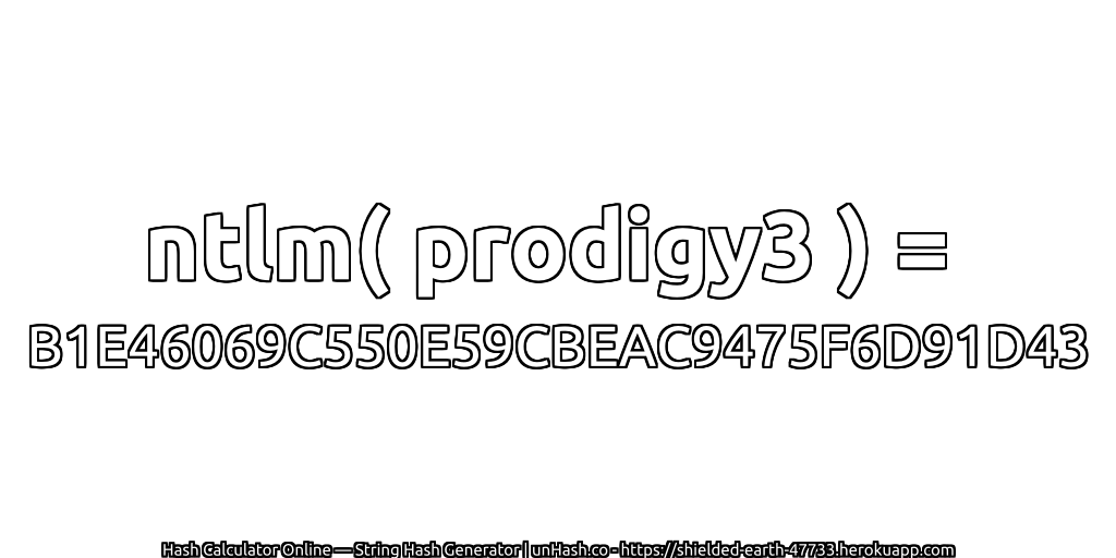 ntlm( prodigy3 ) = B1E46069C550E59CBEAC9475F6D91D43 | unHash.co
