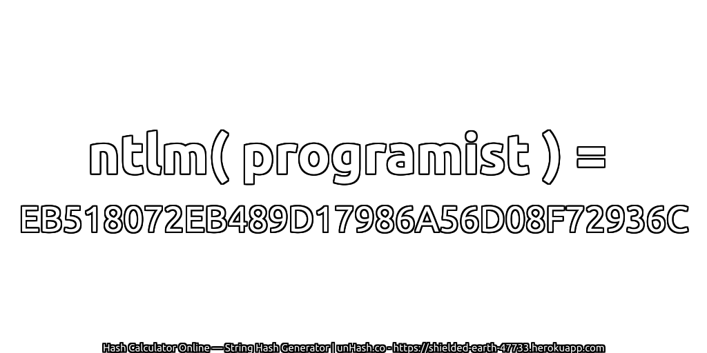 ntlm( programist ) = EB518072EB489D17986A56D08F72936C | unHash.co