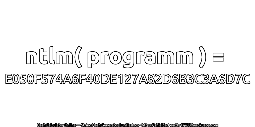 ntlm( programm ) = E050F574A6F40DE127A82D6B3C3A6D7C | unHash.co