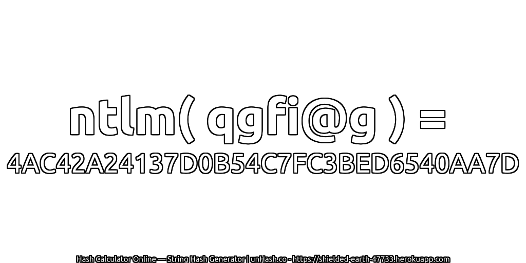 ntlm( qgfi@g ) = 4AC42A24137D0B54C7FC3BED6540AA7D | unHash.co