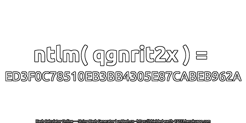 ntlm( qgnrit2x ) = ED3F0C78510EB3BB4305E87CABEB962A | unHash.co