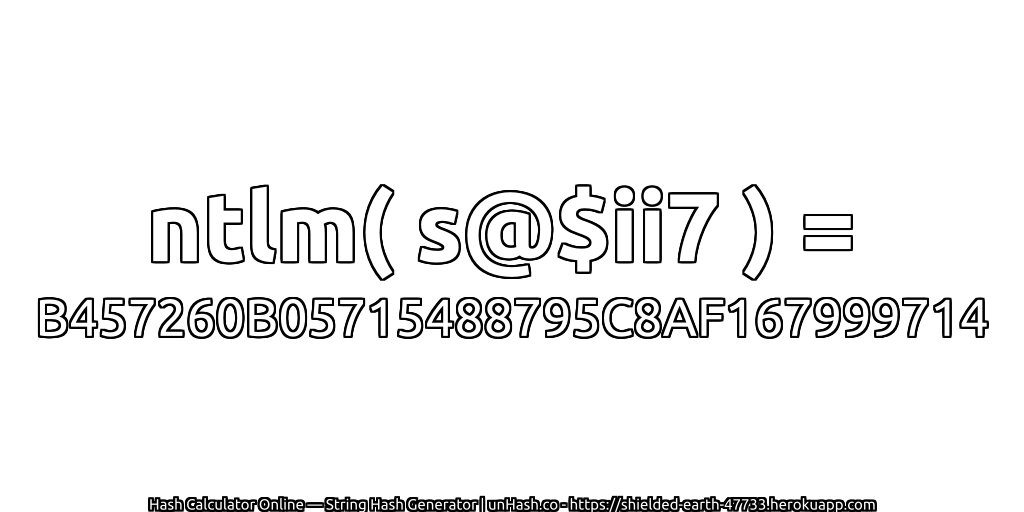 ntlm( s@$ii7 ) = B457260B05715488795C8AF167999714 | unHash.co