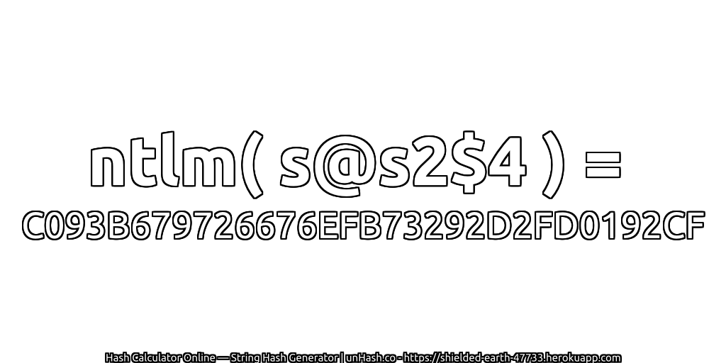 ntlm( s@s2$4 ) = C093B679726676EFB73292D2FD0192CF | unHash.co