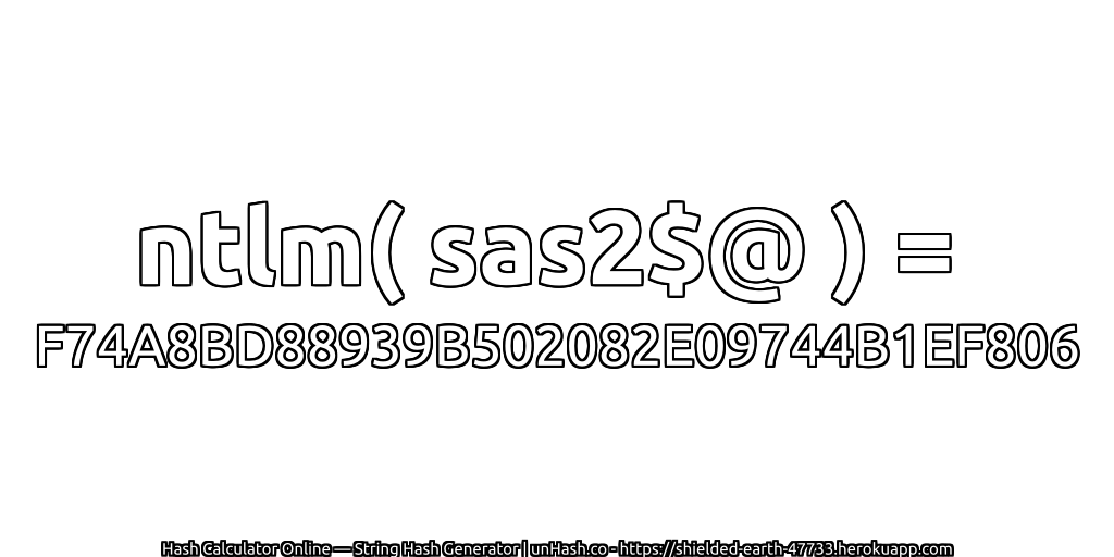 ntlm( sas2$@ ) = F74A8BD88939B502082E09744B1EF806 | unHash.co