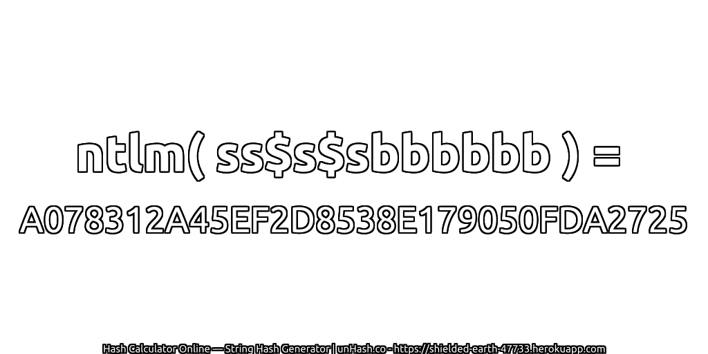 ntlm( ss$s$sbbbbbb ) = A078312A45EF2D8538E179050FDA2725 | unHash.co