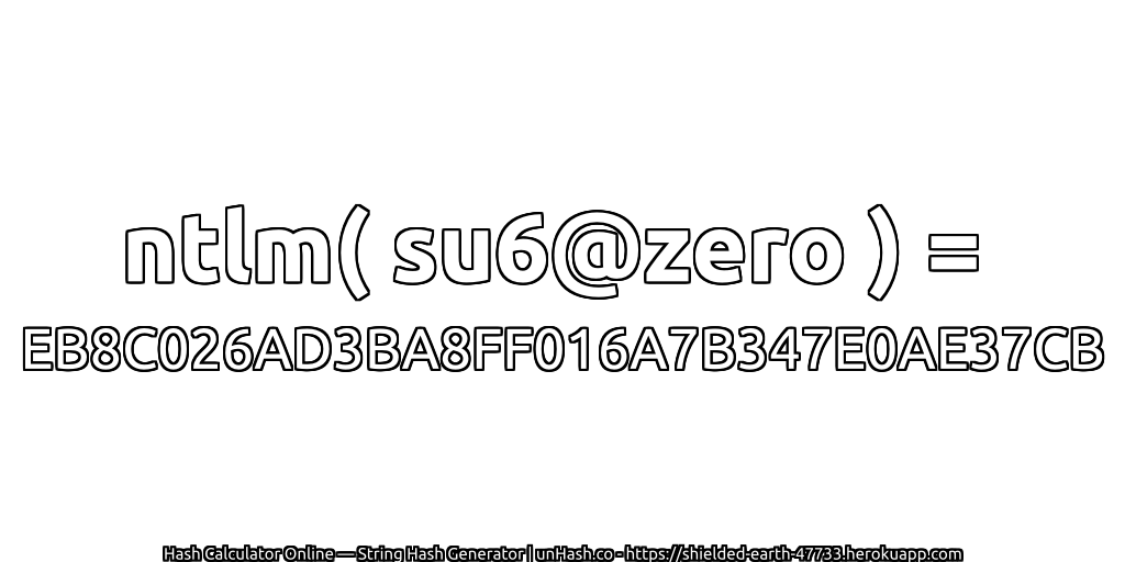 ntlm( su6@zero ) = EB8C026AD3BA8FF016A7B347E0AE37CB | unHash.co