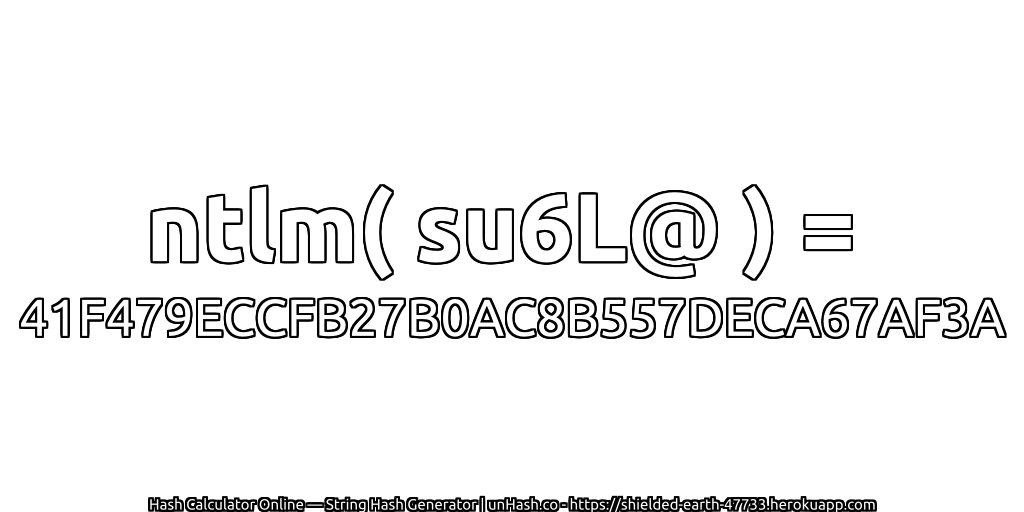 ntlm( su6L@ ) = 41F479ECCFB27B0AC8B557DECA67AF3A | unHash.co