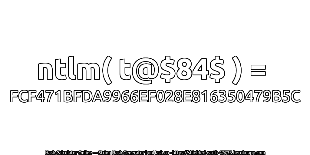 ntlm( t@$84$ ) = FCF471BFDA9966EF028E816350479B5C | unHash.co