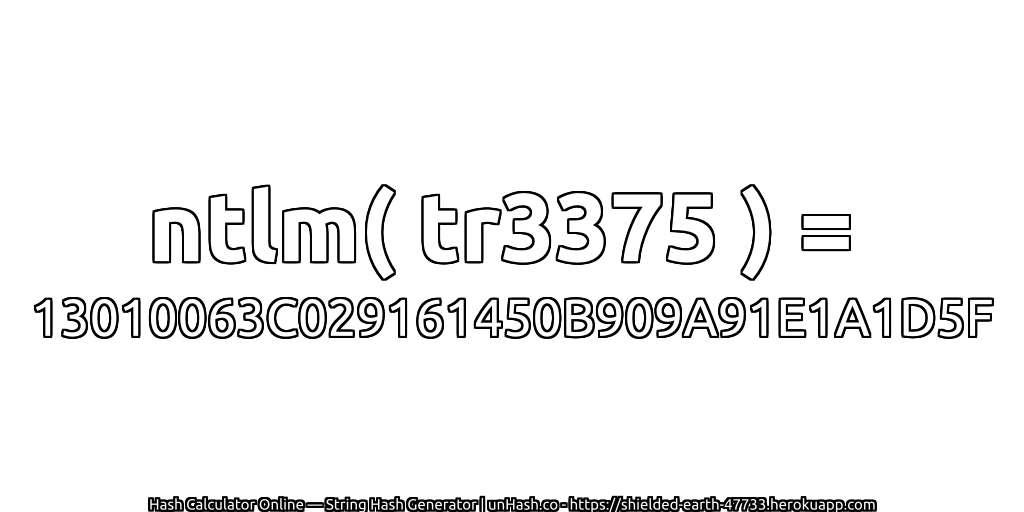 ntlm( tr3375 ) = 13010063C029161450B909A91E1A1D5F | unHash.co