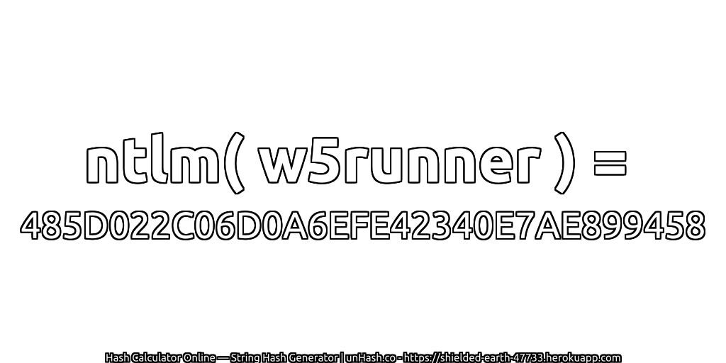 ntlm( w5runner ) = 485D022C06D0A6EFE42340E7AE899458 | unHash.co