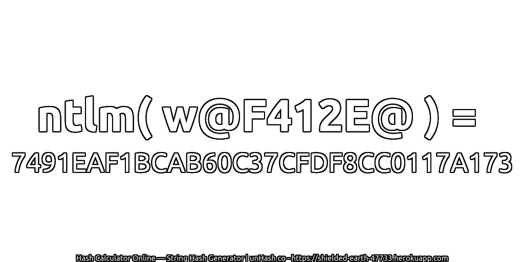 ntlm( w@F412E@ ) = 7491EAF1BCAB60C37CFDF8CC0117A173 | unHash.co