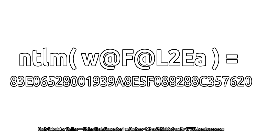 ntlm( w@F@L2Ea ) = 83E06528001939A8E5F088288C357620 | unHash.co