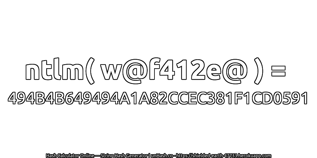 ntlm( w@f412e@ ) = 494B4B649494A1A82CCEC381F1CD0591 | unHash.co