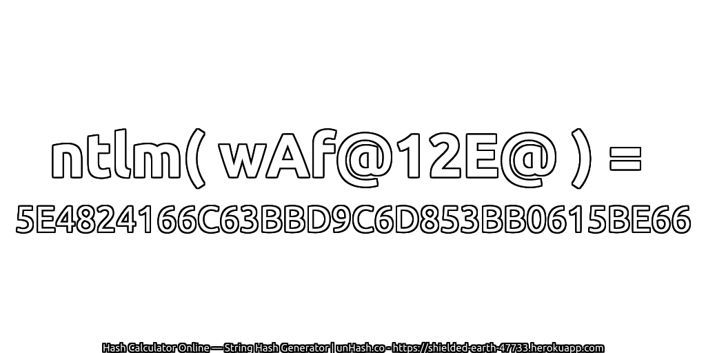 ntlm( wAf@12E@ ) = 5E4824166C63BBD9C6D853BB0615BE66 | unHash.co