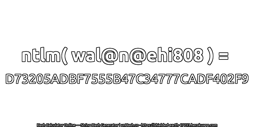 ntlm( wal@n@ehi808 ) = D73205ADBF7555B47C34777CADF402F9 | unHash.co