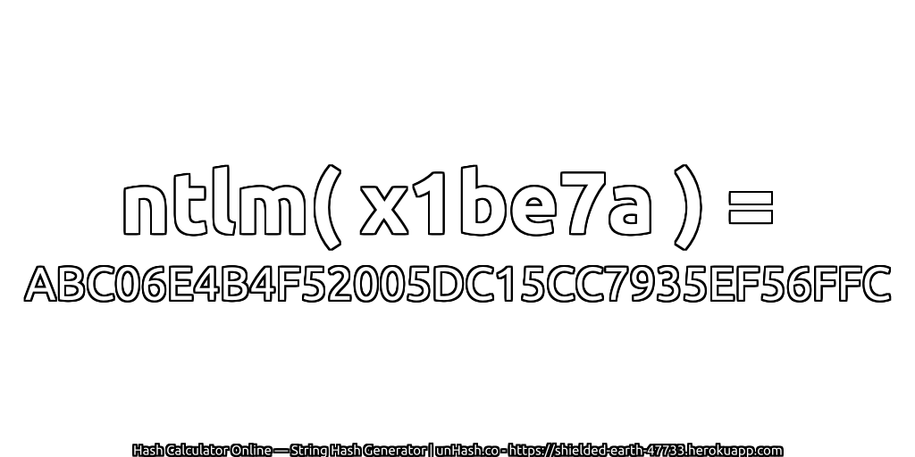 ntlm( x1be7a ) = ABC06E4B4F52005DC15CC7935EF56FFC | unHash.co