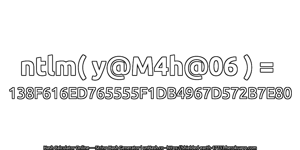 ntlm( y@M4h@06 ) = 138F616ED765555F1DB4967D572B7E80 | unHash.co