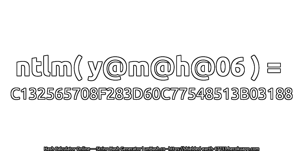 ntlm( y@m@h@06 ) = C132565708F283D60C77548513B03188 | unHash.co