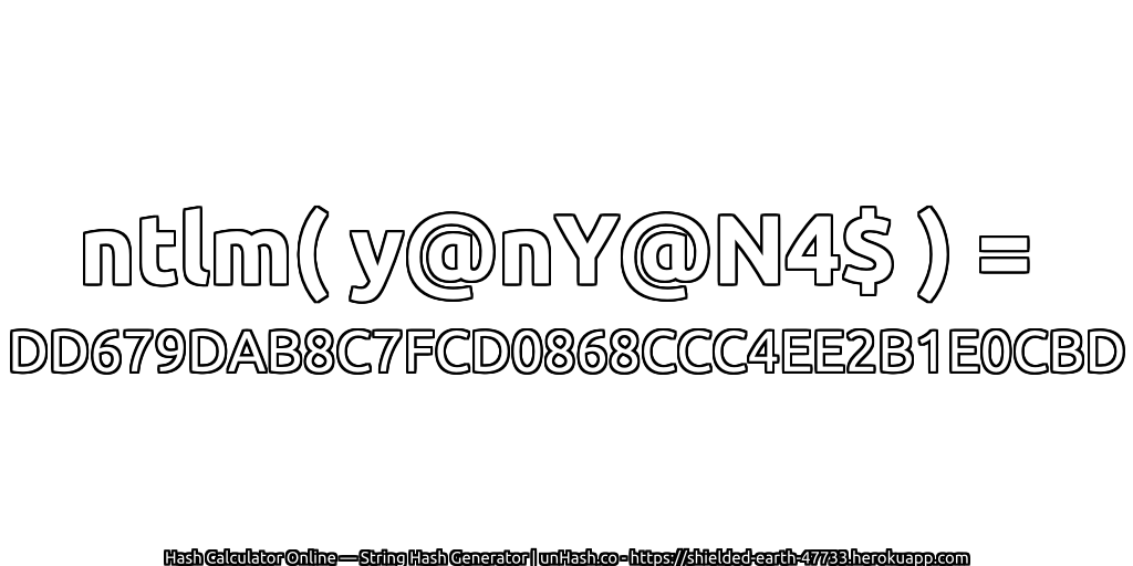 ntlm( y@nY@N4$ ) = DD679DAB8C7FCD0868CCC4EE2B1E0CBD | unHash.co