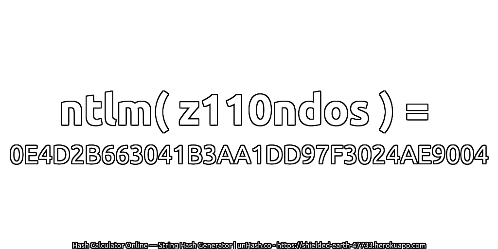 ntlm( z110ndos ) = 0E4D2B663041B3AA1DD97F3024AE9004 | unHash.co
