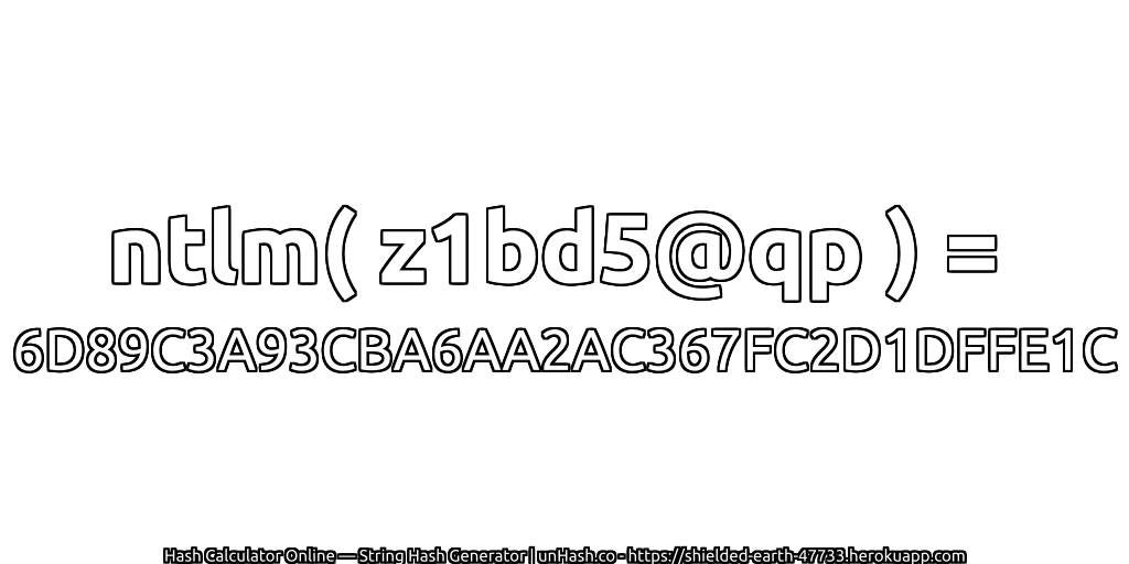 ntlm( z1bd5@qp ) = 6D89C3A93CBA6AA2AC367FC2D1DFFE1C | unHash.co