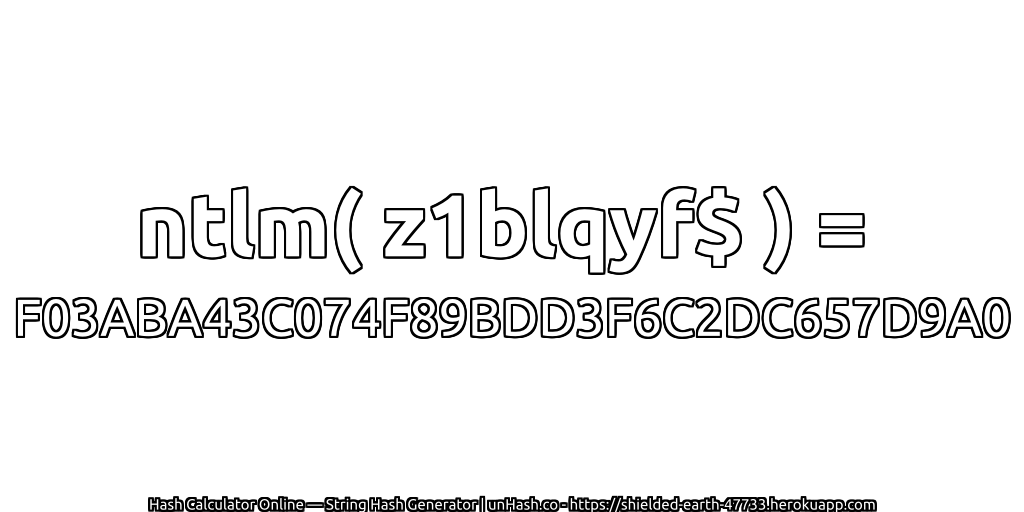 ntlm( z1blqyf$ ) = F03ABA43C074F89BDD3F6C2DC657D9A0 | unHash.co
